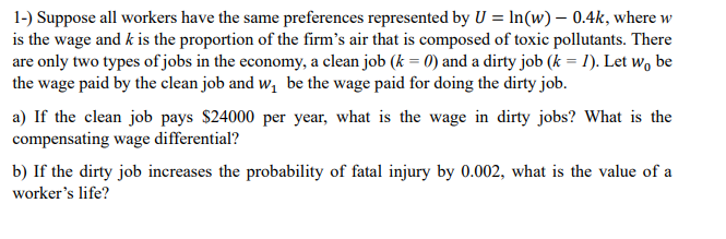  1] Suppose all workers have the same preferences represented by U
