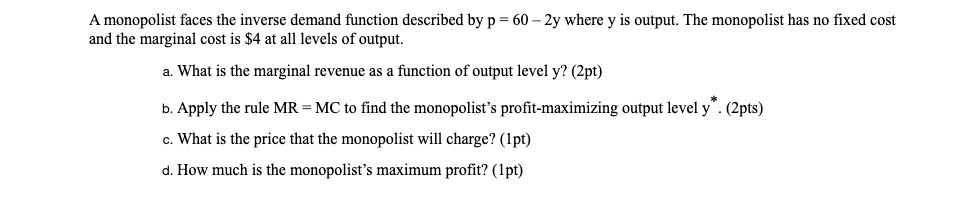  A monopolist faces the inverse demand function described by p =