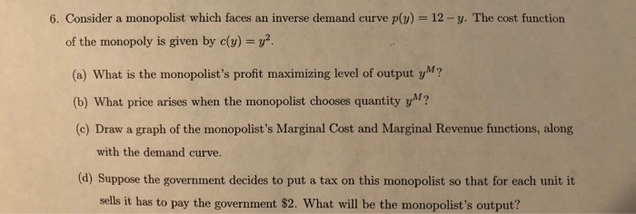 60 -2y where y is output. The monopolist has no fixed cost