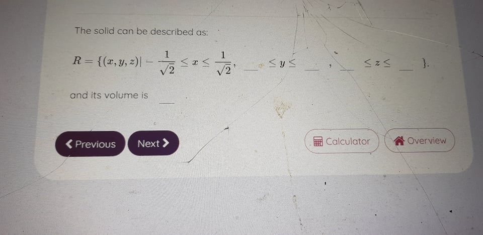 The solid can be described as: R = {(x, y, 2)1