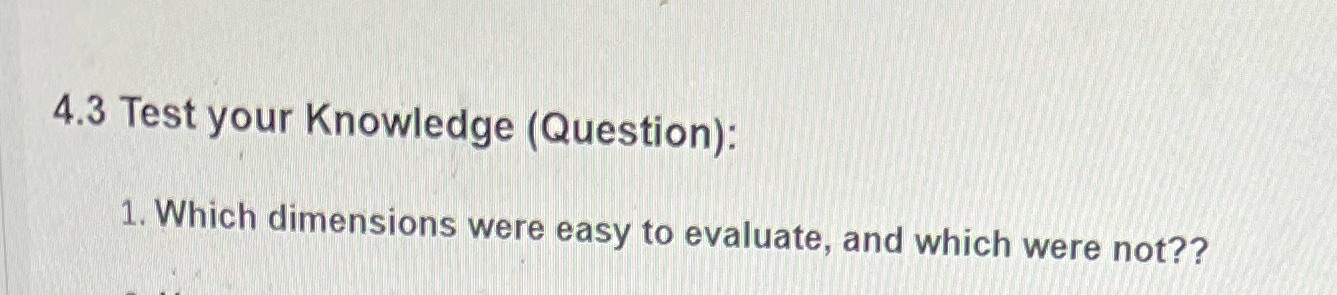 4.3 Test your Knowledge (Question): 1. Which dimensions were easy to evaluate,