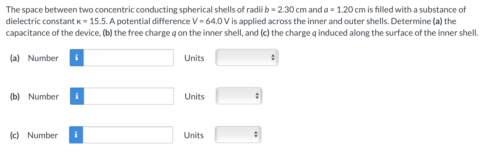  The space between two concentric conducting spherical shells of radii b