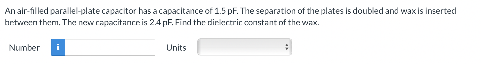 substance of dielectric constant K = 15.5. A potential difference V =
