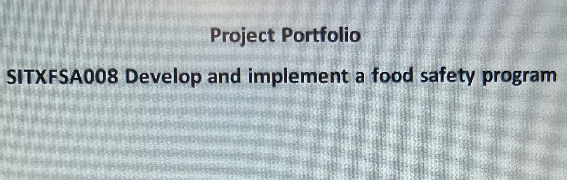 Project Portfolio SITXFSA008 Develop and implement a food safety program