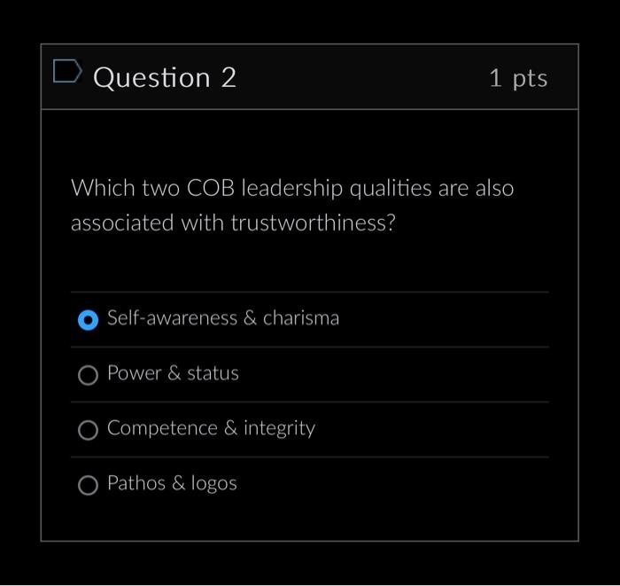 D Question 2 1 pts Which two COB leadership qualities are also
