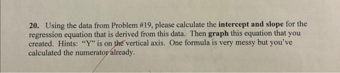 Labor 20. Using the data from Problem \#19, please calculate the intercept