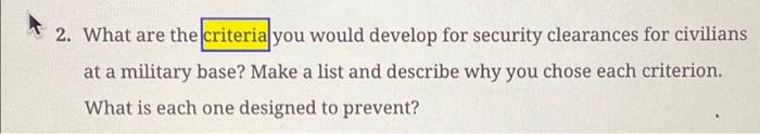  2. What are the criteria you would develop for security clearances