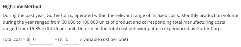  High-Low Method During the past year, Gutter Corp., operated within the