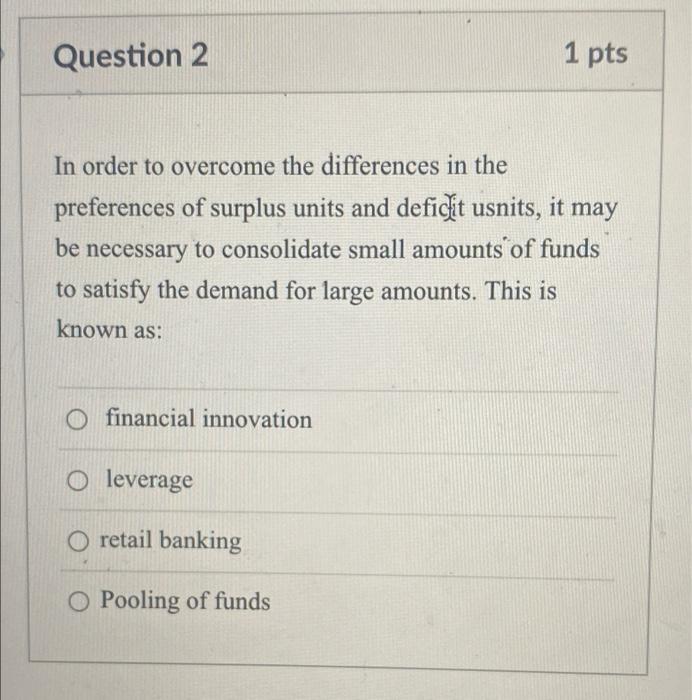  Question 2 1 pts In order to overcome the differences in
