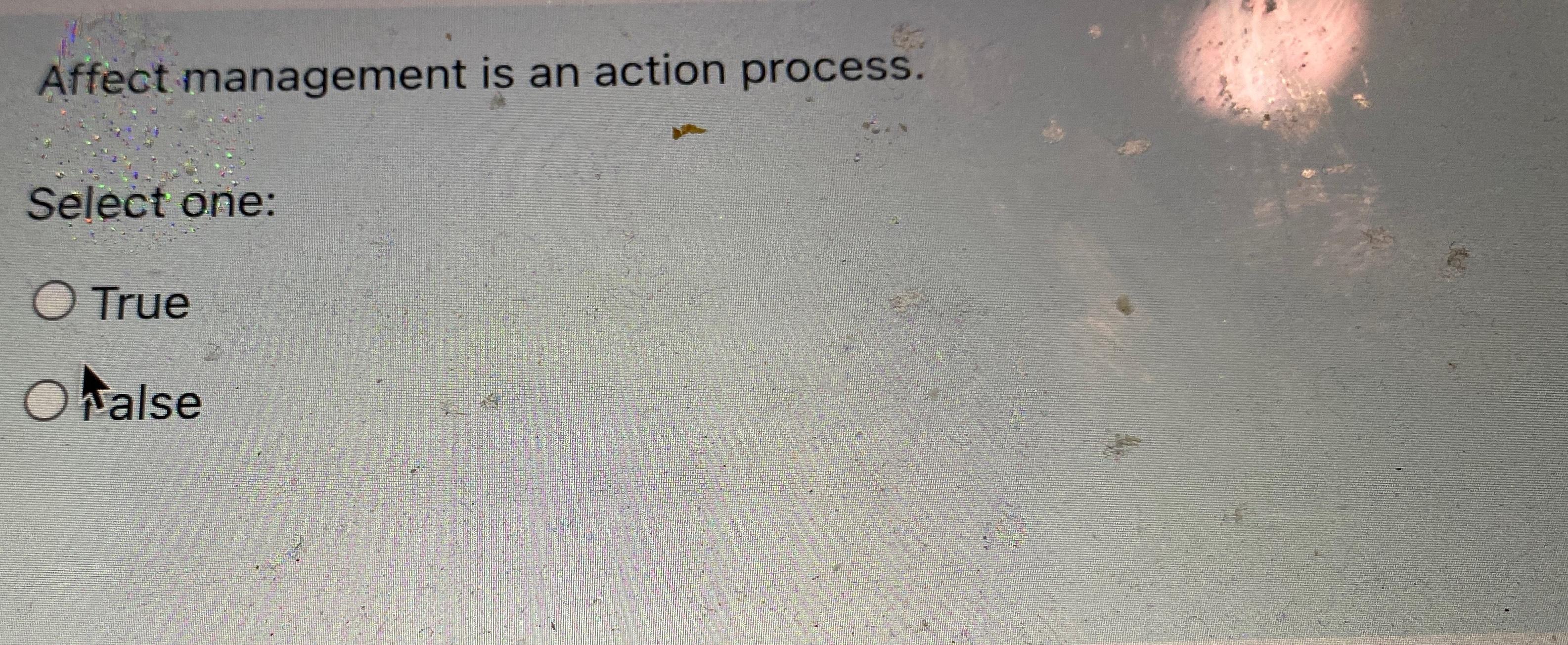 ffectmanagement is an action process. Select one: O True tzlse