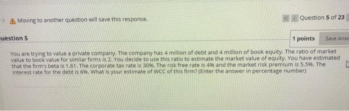  A Moving to another question will save this response. Question 5