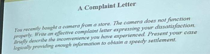  A Complaint Letter You recently bought a camera from a store.