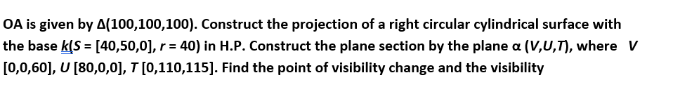  Please show the steps with drawings. OA is given by A(100,100,100).