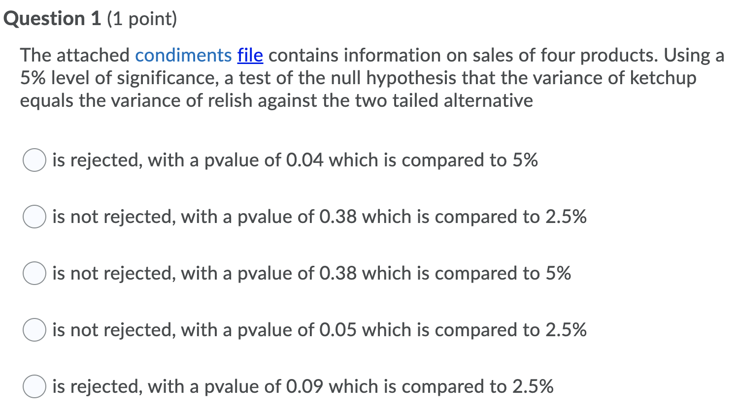 Question 1 (1 point) The attached condiments m contains information on