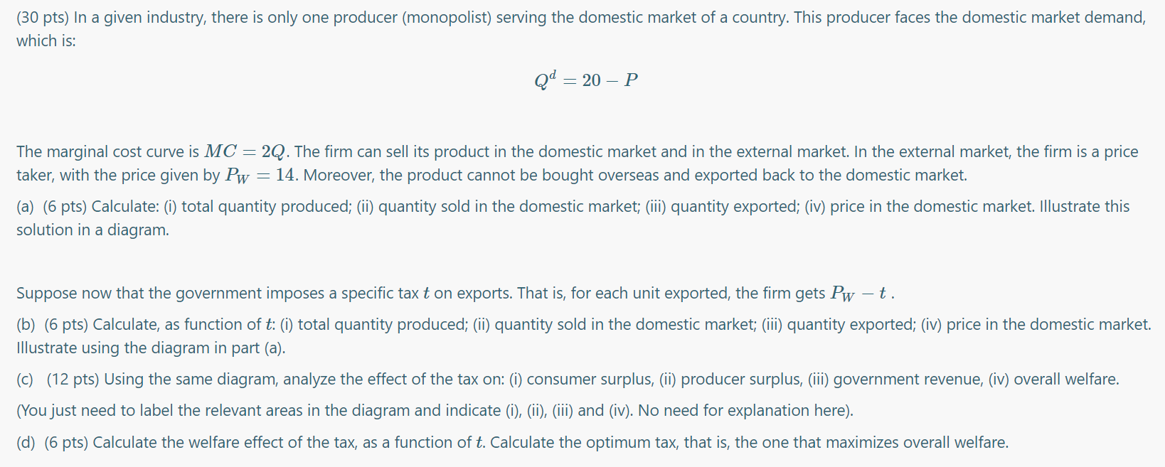 (30 pts) In a given industry, there is only one producer (monopolist)