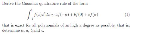 Please answer the question below Derive the Gaussian quadrature rule of the
