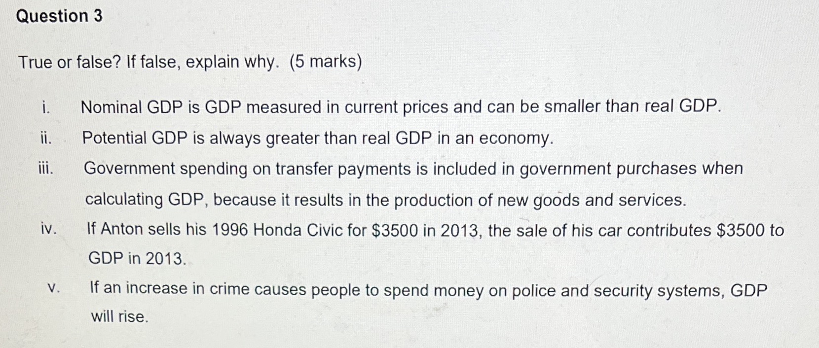  Question 3 True or false? If false, explain why. (5 marks)
