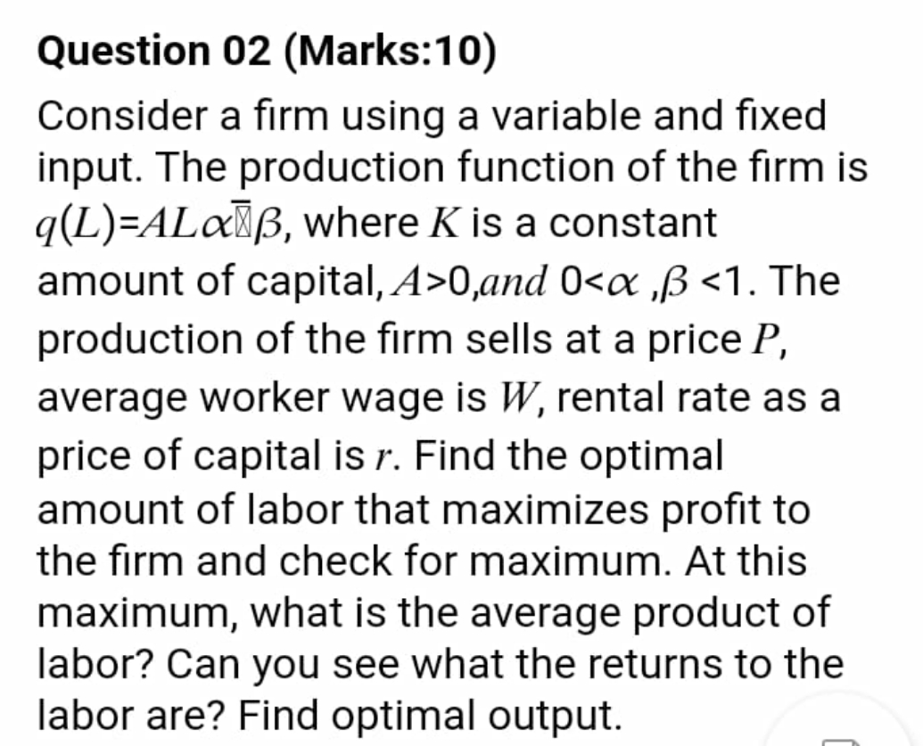 please answer Question 02 (Marks:10) Consider a firm using a variable and