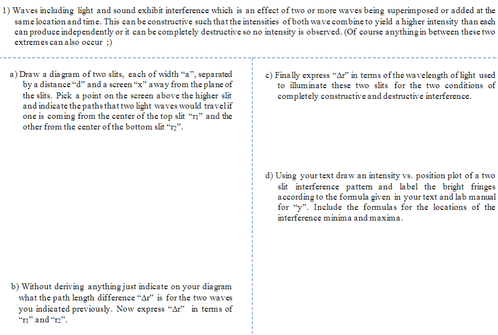 1) Waves including light and sound exhibit interference which is an