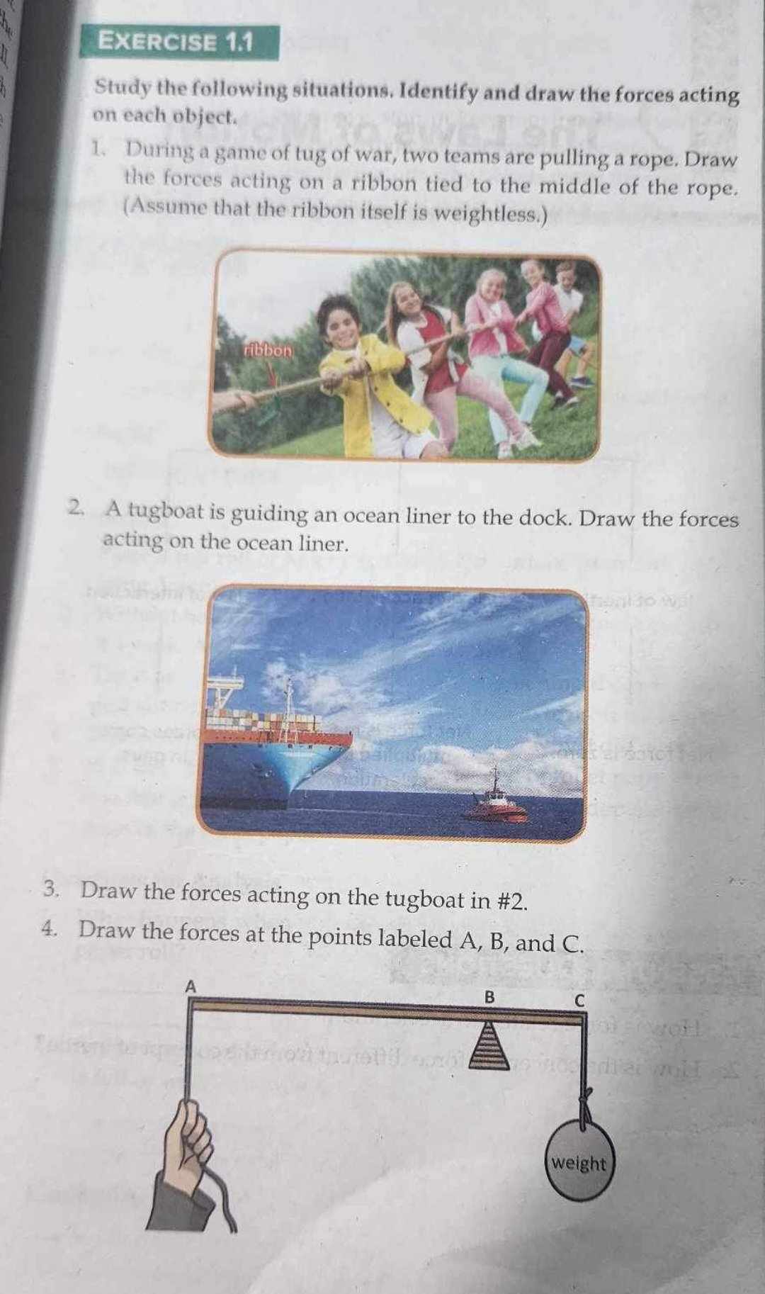  EXERCISE 1.1 Study the following situations. Identify and draw the forces