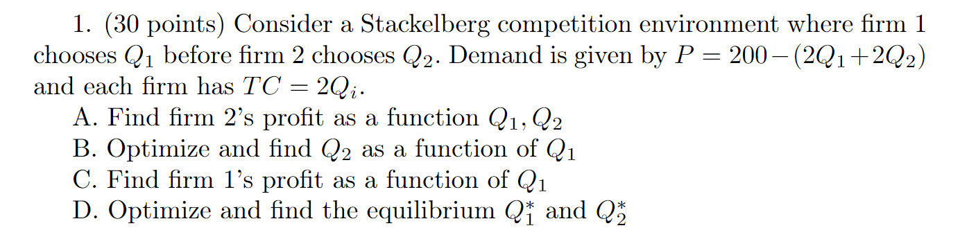 1. (30 points) Consider a Stackelberg competition environment where rm 1