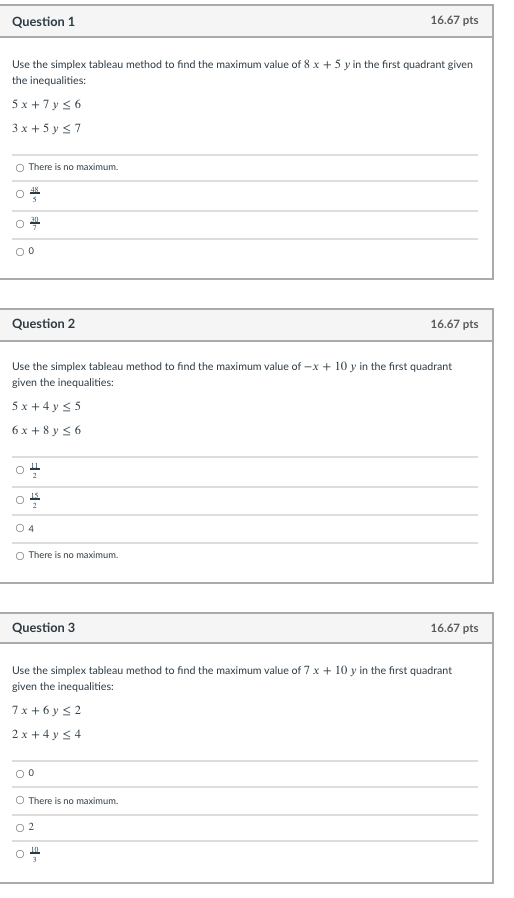  Question 1 16.67 pts Use the simplex tableau method to find