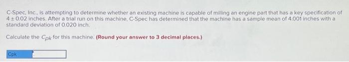  C.Spec, Inc, is attempting to determine whether an existing machine is