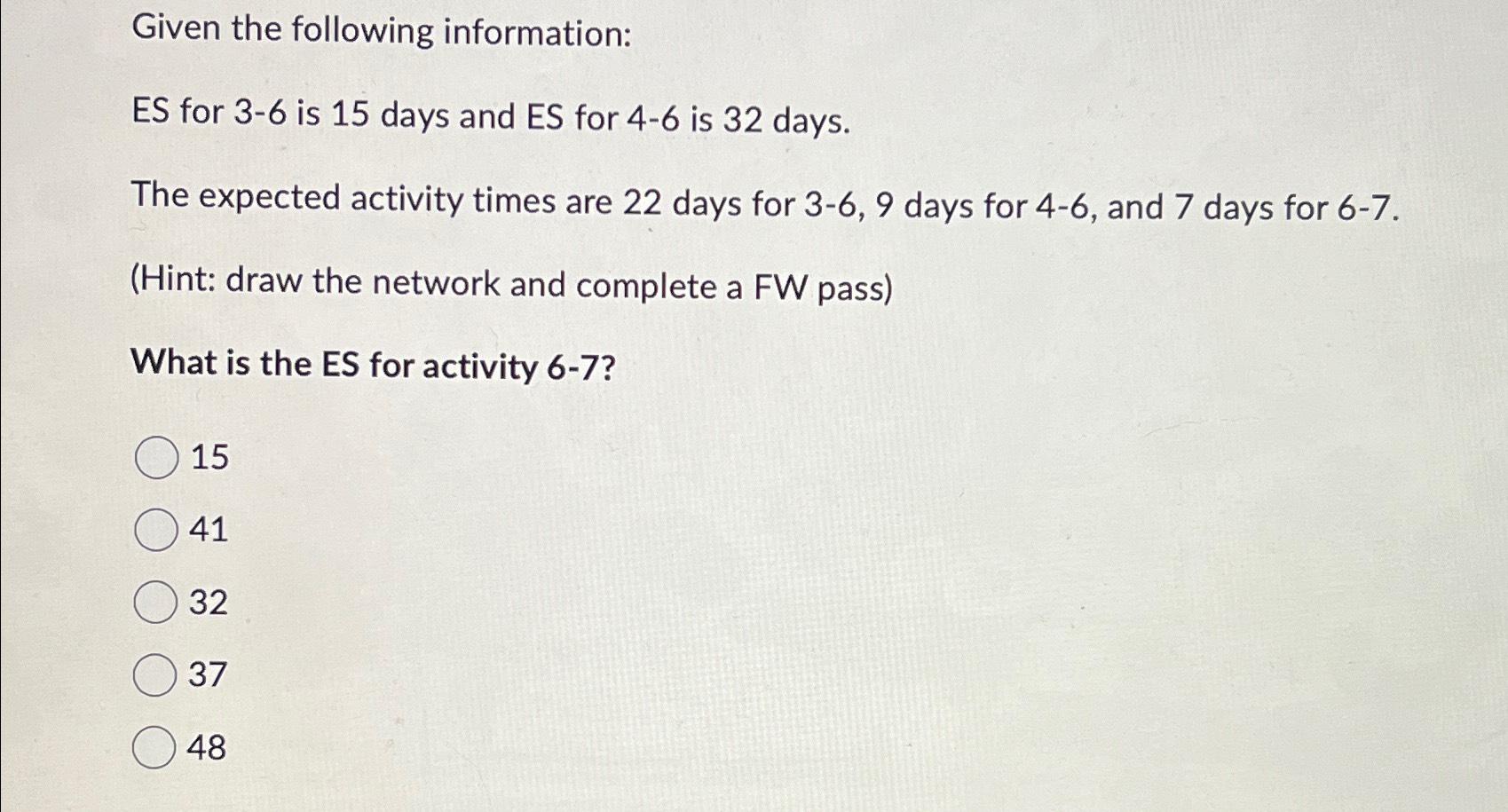  Given the following information: ES for 3-6 is 15 days and