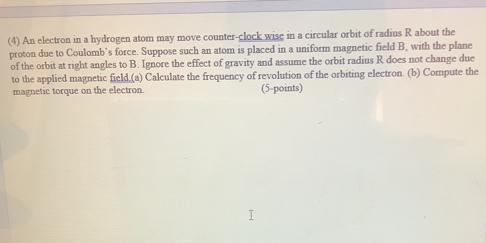  (4) An electron in a hydrogen atom may move counter-clock wise