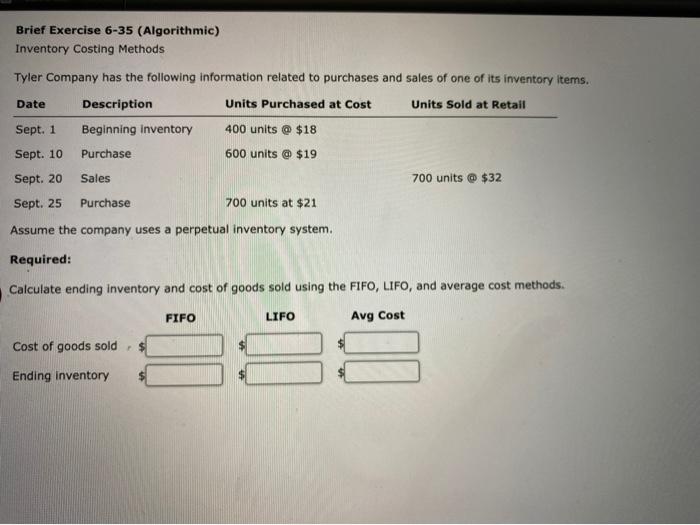  Brief Exercise 6-35 (Algorithmic) Inventory Costing Methods Tyler Company has the
