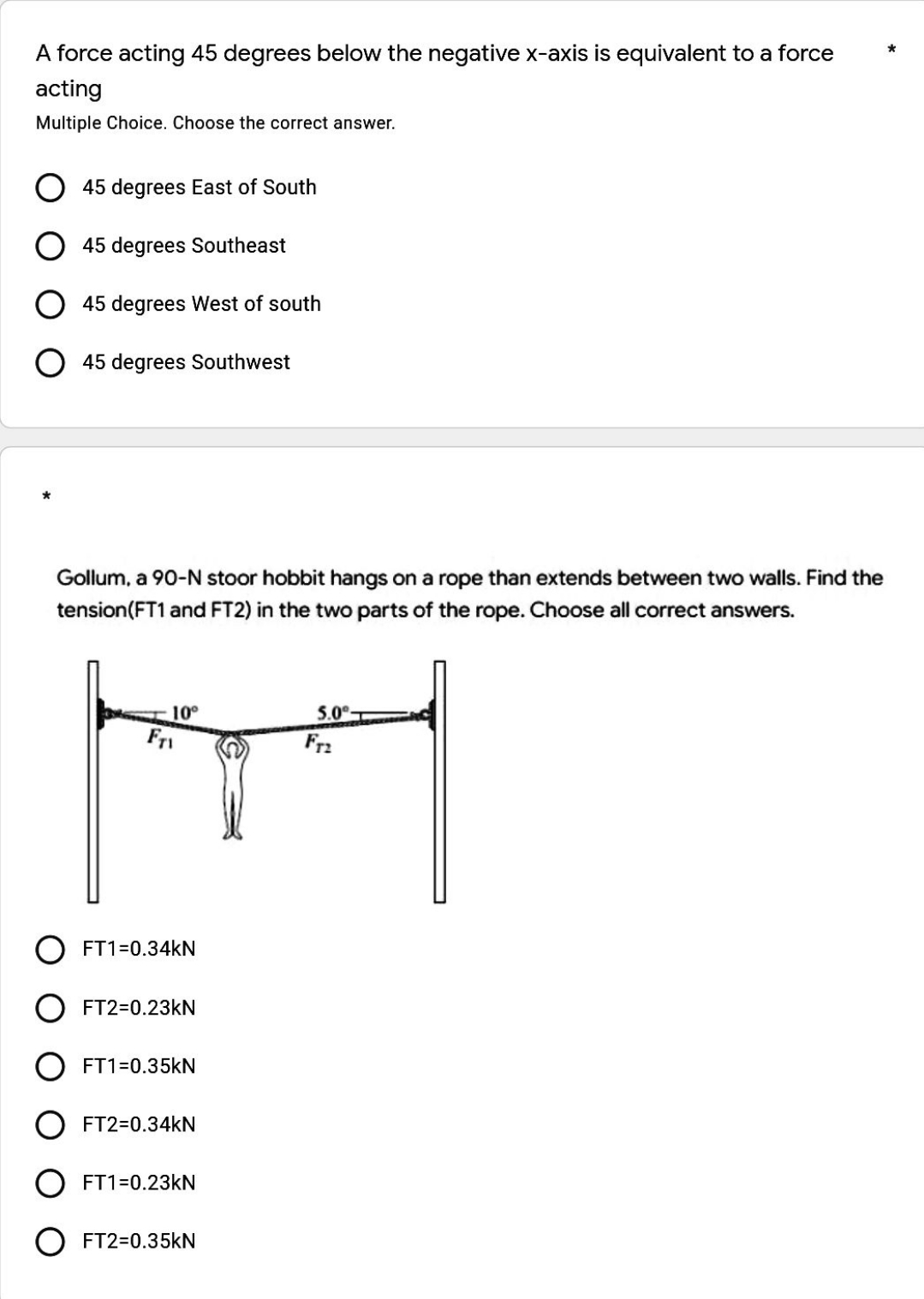 please answer A force acting 45 degrees below the negative x-axis is