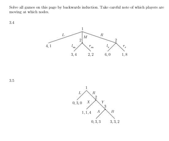  Solve all games on this page by backwards induction. Take careful