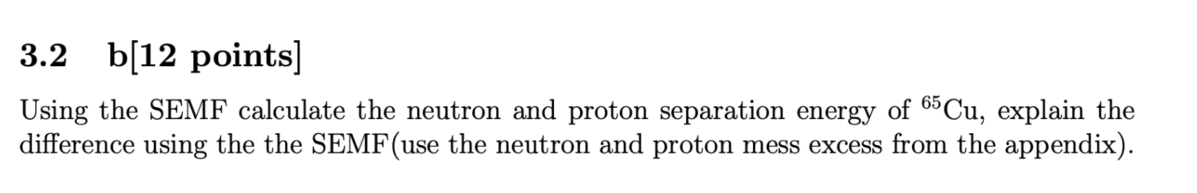 points] Using the SEMF calculate the neutron and proton separation energy of