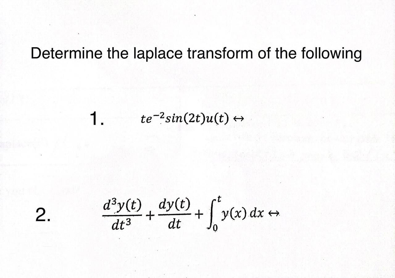 Determine the laplace transform of the following 2. d3y(t) dt3 dy(t) +