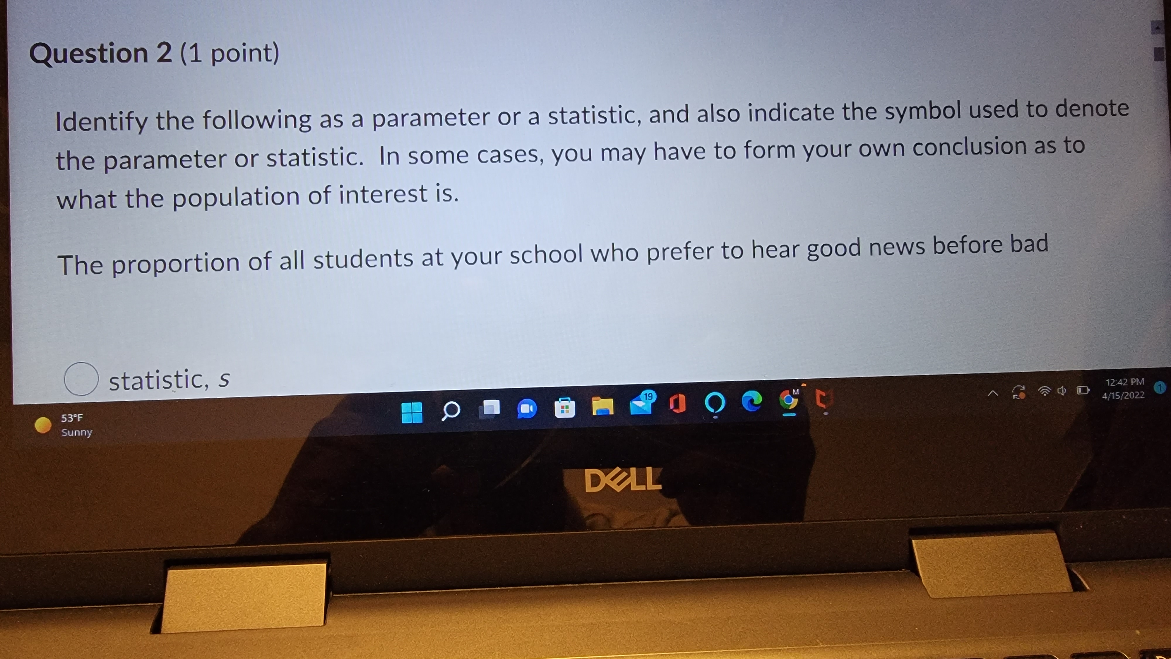 the population of interest is. The proportion of students in your class