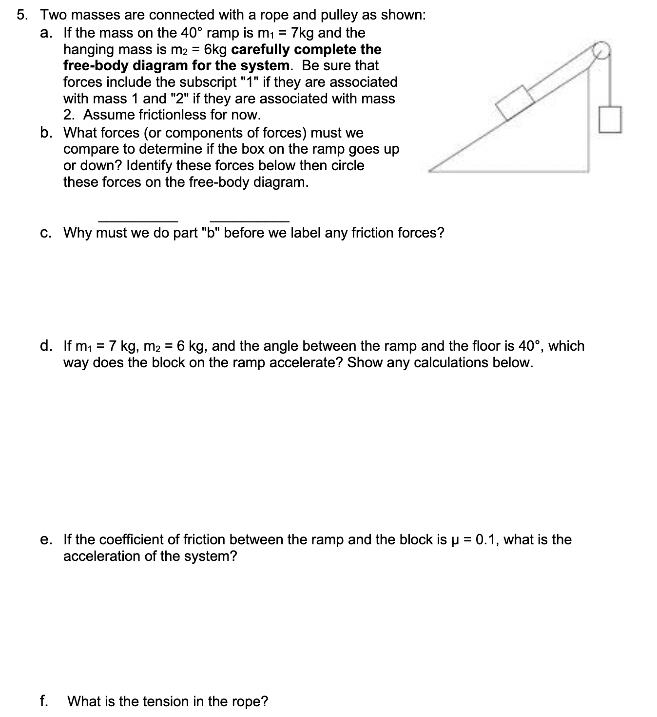  5. Two masses are connected with a rope and pulley as