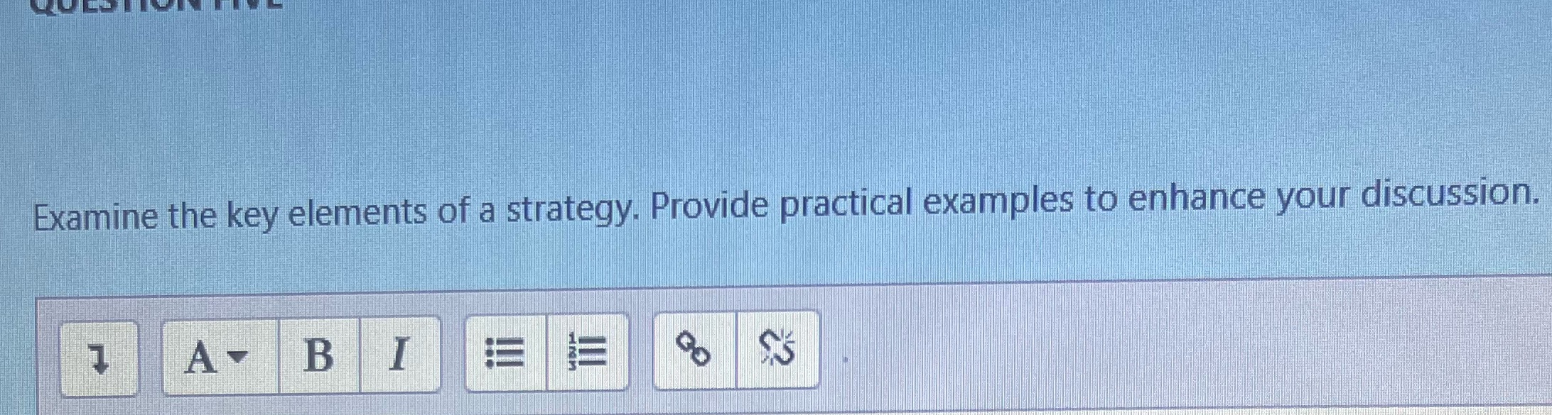 Examine the key elements of a strate y. Provide p actical examples