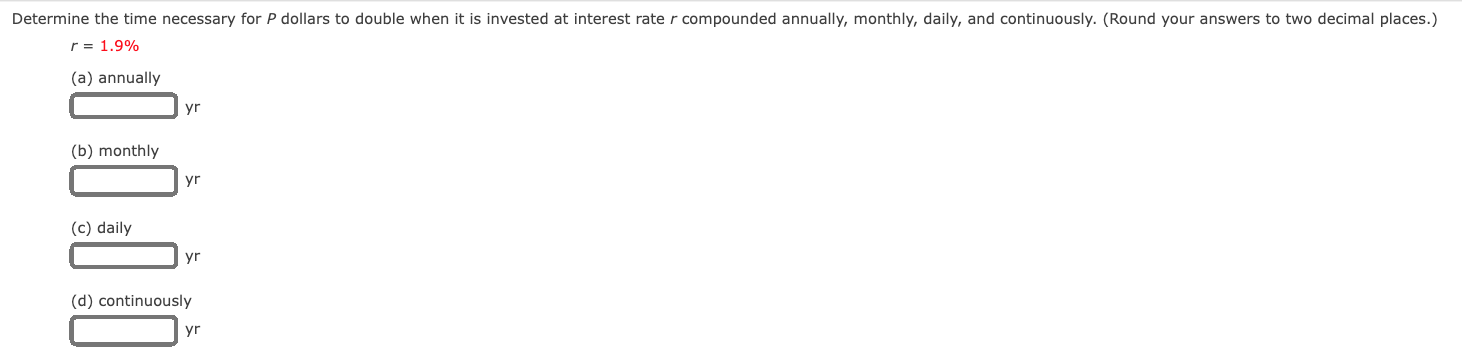 1. Determine the time necessary for P dollars to double when it