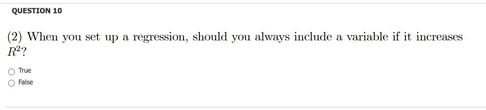  QUESTION 10 (2) When you set up a regression, should you
