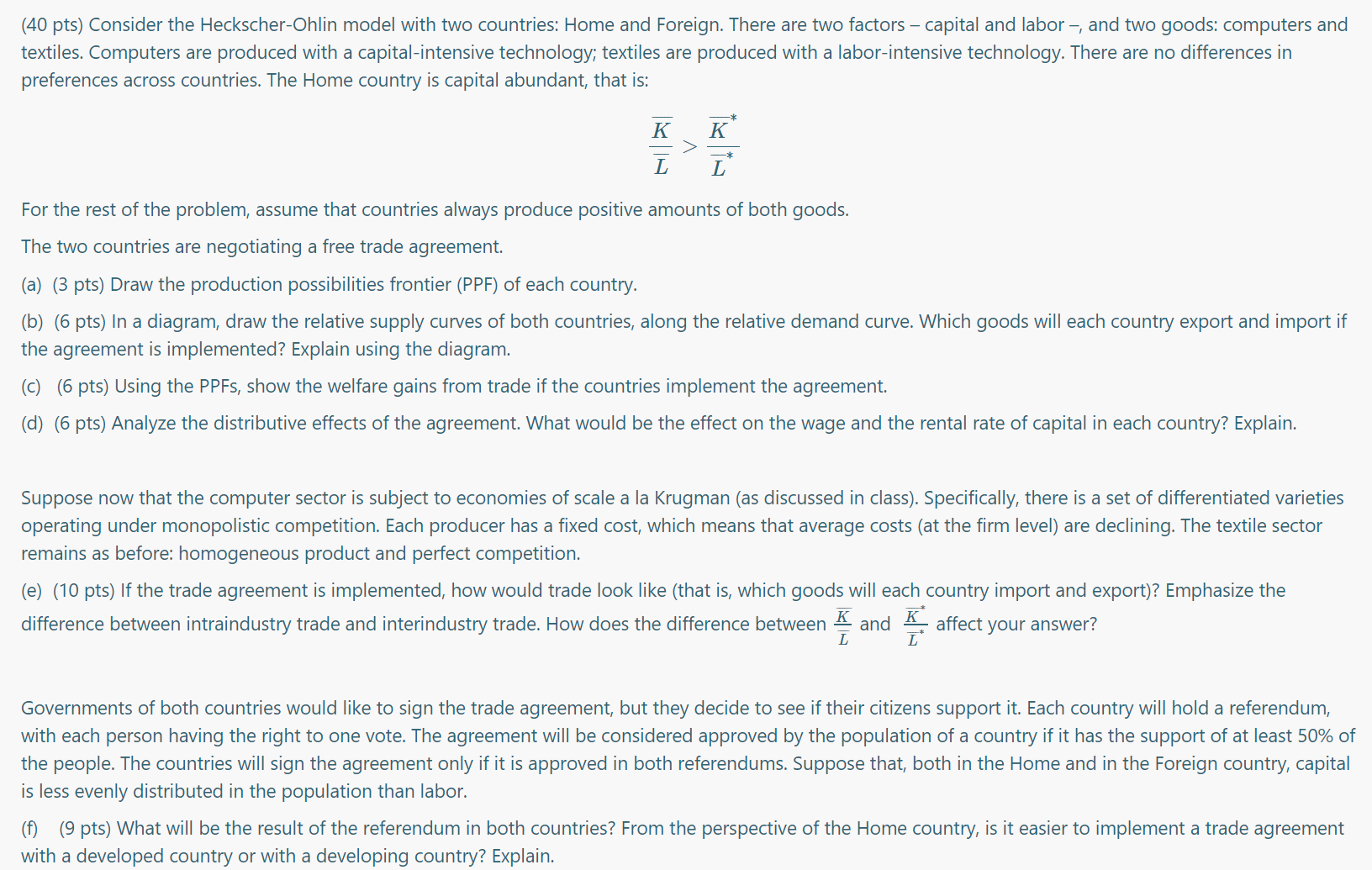 (40 pts) Consider the Heckscher-Ohlin model with two countries: Home and Foreign.