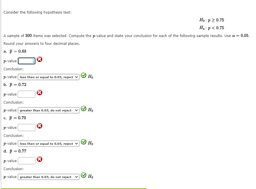 Consider the following hypothesis test: Ho: 0.75 He: 0.75 A sample of