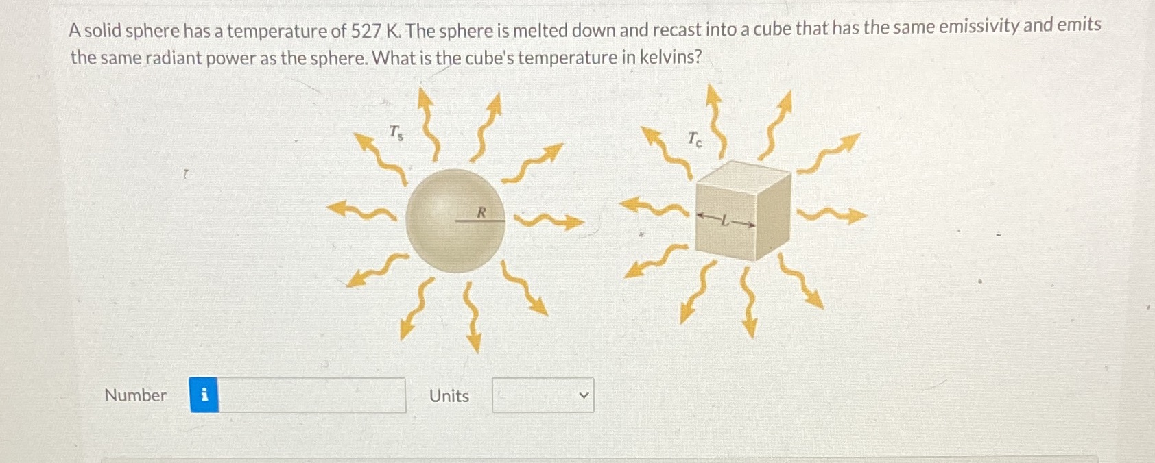  A solid sphere has a temperature of 527 K. The sphere