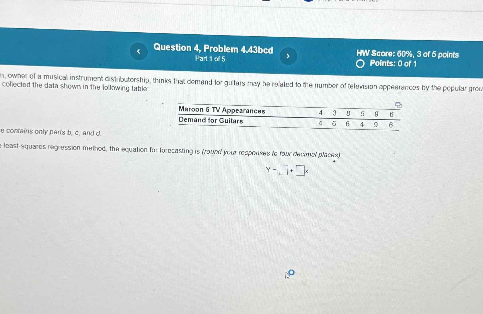  Question 4, Problem 4.43bcd Part 1 of 5 HW Score: 60%,3