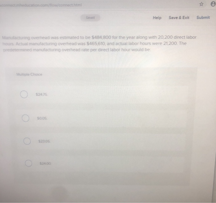  Saved Help Save & Exit Submit Manufacturing overhead was estimated to