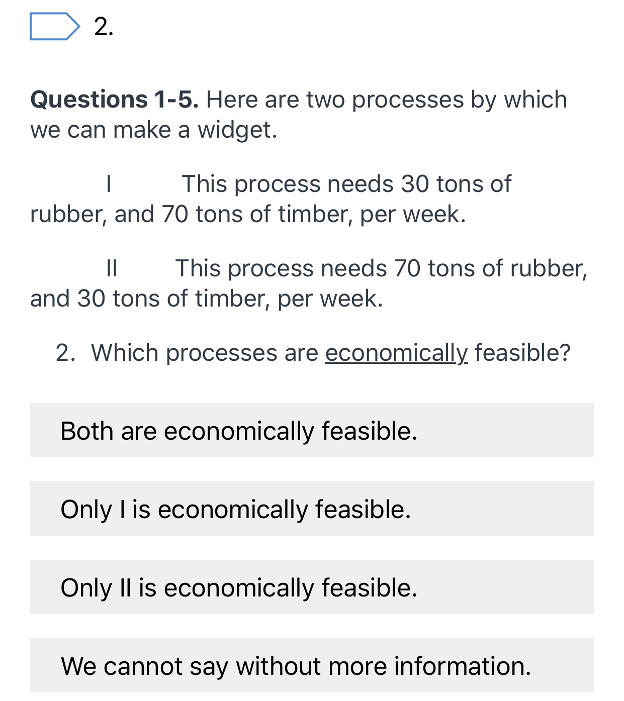 are economically feasible. Only I is economically feasible. Only II is economically
