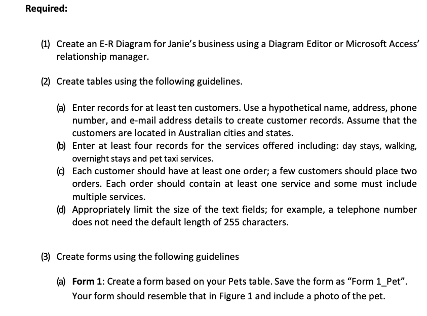 You need to design and implement the database using Microsoft Access. (1)