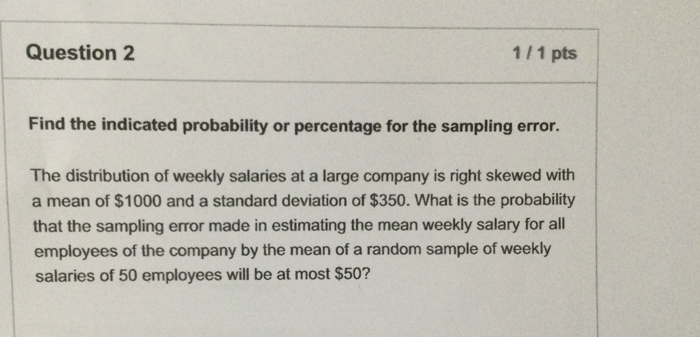  Question 2 1/ 1 pts Find the indicated probability or percentage