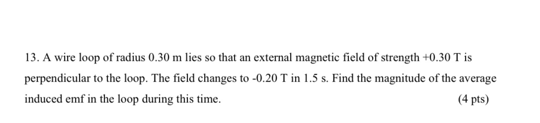 Show work, need by 7PM 13. A wire loop of radius 0.30