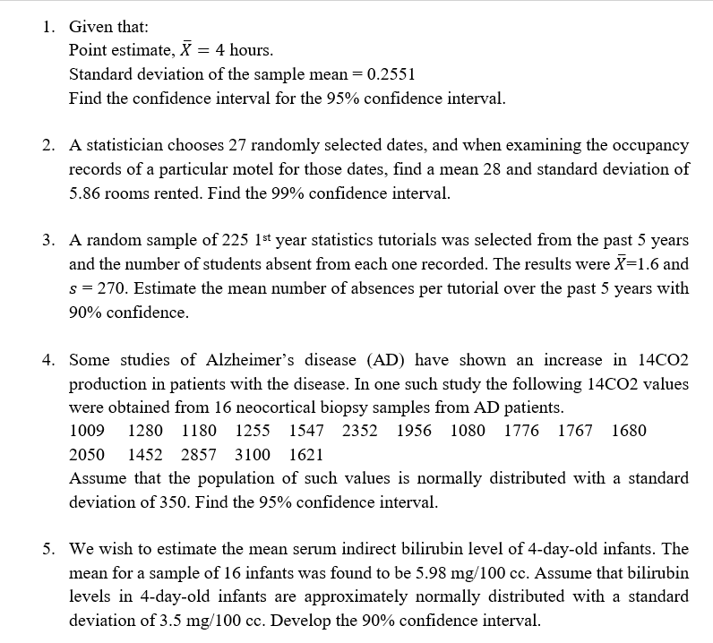 1. Given that: Point estimate, X = 4 hours. Standard deviation