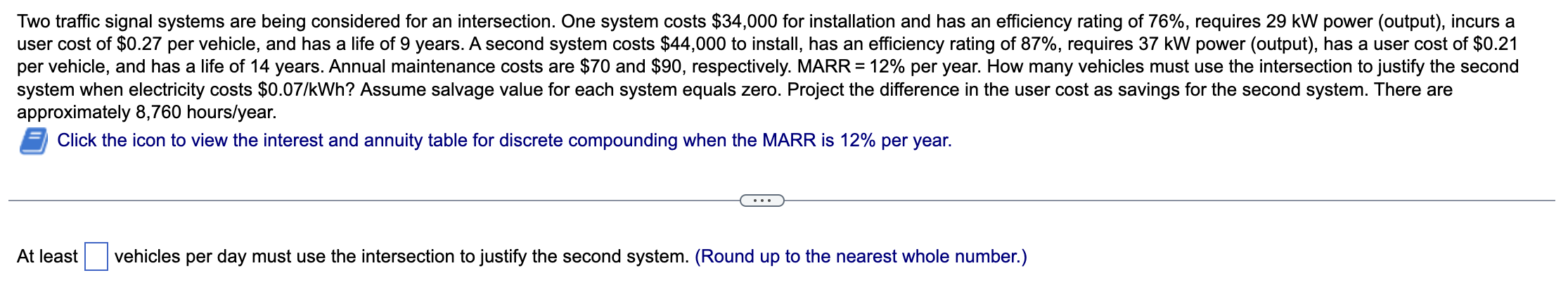  Two traffic signal systems are being considered for an intersection. One